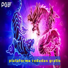 plataforma rodadas gratis